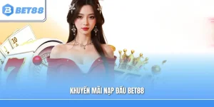 Khuyến Mãi Nạp Đầu Bet88 – Khám Phá Loạt Ưu Đãi Hấp Dẫn 2026